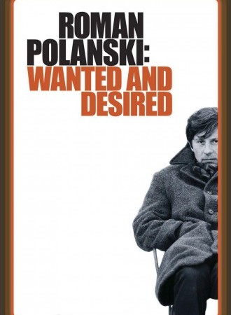 Roman Polanski: Wanted and Desired