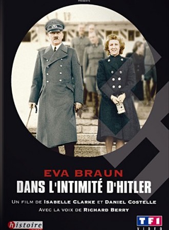 Eva Braun - Dans l'intimité d'Hitler