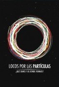 Locos por las partículas